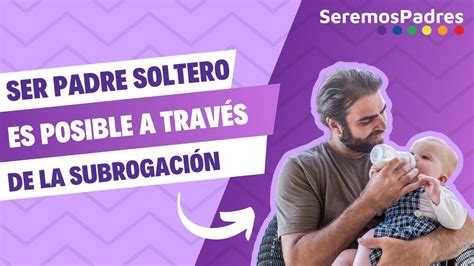 gestacin subrogada hombre soltero|Gestación subrogada para hombres solteros 